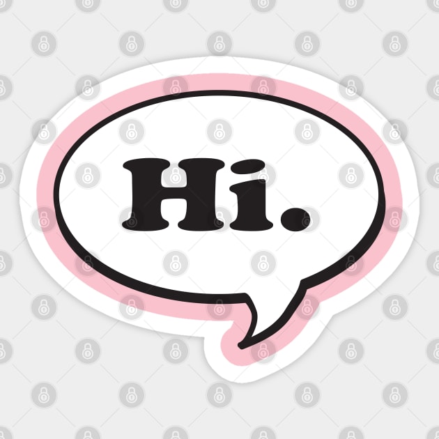 Hi. Speech Bubble Sticker by Jitterfly